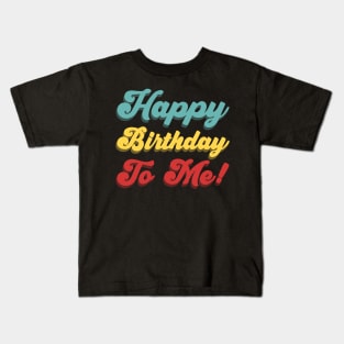 Happy Birthday To Me! - 3D Text Kids T-Shirt